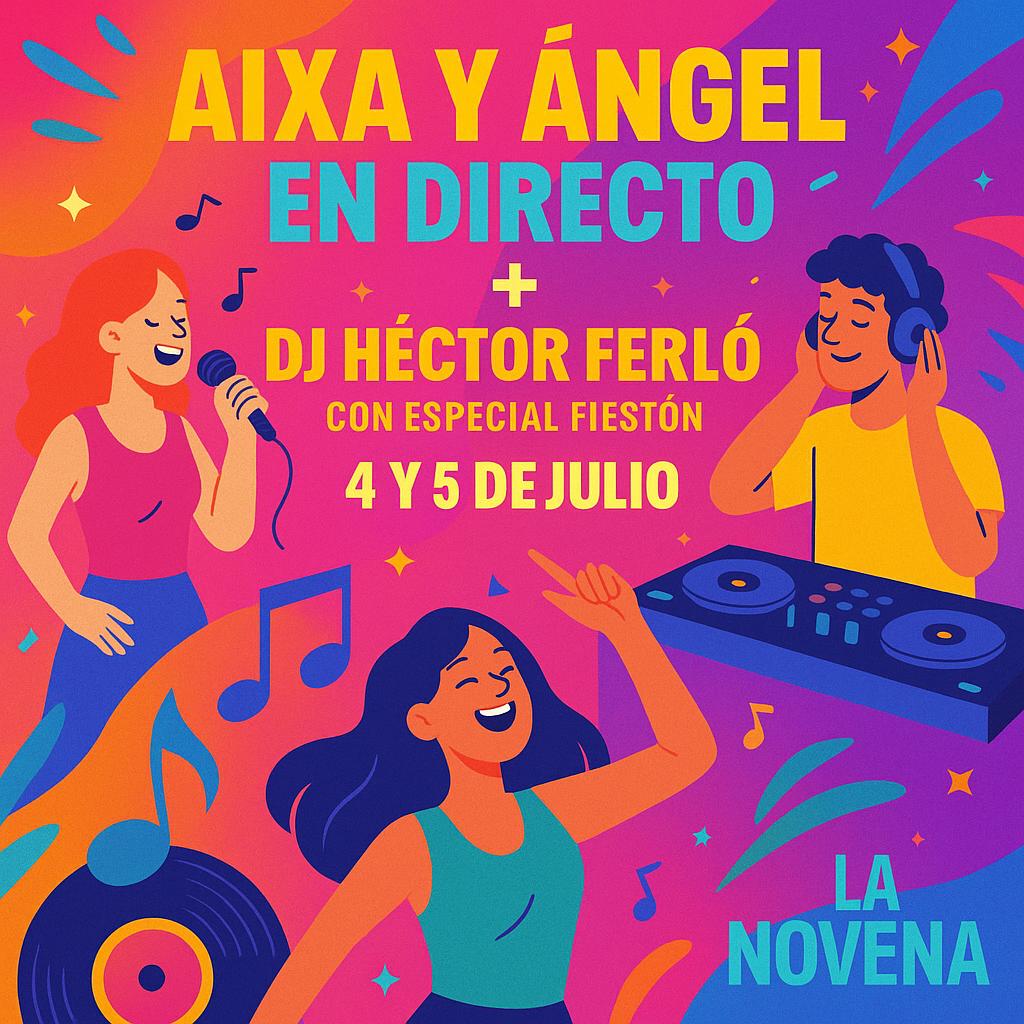 Cartel promocional del fin de semana 4 y 5 de julio en La Novena con Aixa, Ángel y DJ Héctor Ferló